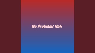 No Problems Nah (Piano) No Problems Nah (Piano)