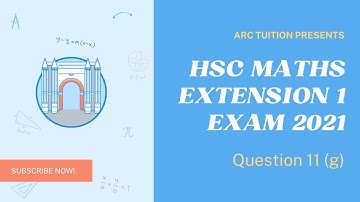 How to solve HSC Mathematics Extension 1 Examination 2021 Q11 (g)