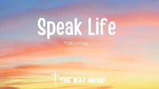 Speak Life - TobyMac