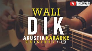 Video thumbnail of "dik - wali (akustik karaoke)"