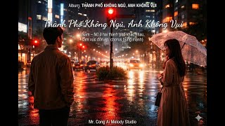 Thành phố không ngủ, Anh không vui # Album TP KHÔNG NGỦ, ANH KHÔNG VUI @ Mr.Cong Ai Melody Studio