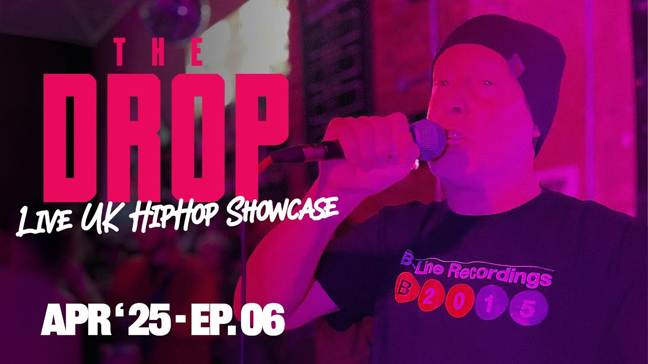 The Drop Hip Hop Showcase & Open Mic Night - Southampton, Apr '25 - Ep. 6