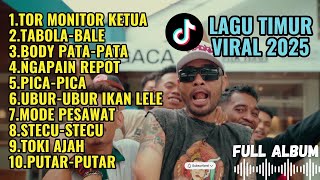 LAGU TIMUR VIRAL 2025 || TOR MONITOR KETUA || TABOLA BALE || BODY PATA || NAGAPAIN REPOT, PICA PICA