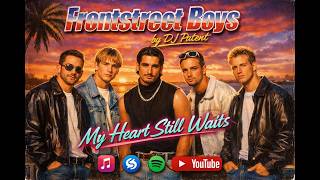 DJ Patent - My Heart Still Waiting 💔 (90s Boy Band Style / Backstreet Inspired)