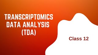Transcriptomics Data Analysis (TDA):  Class 12