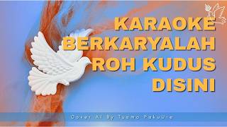 KARAOKE - Berkaryalah Roh Kudus Disini