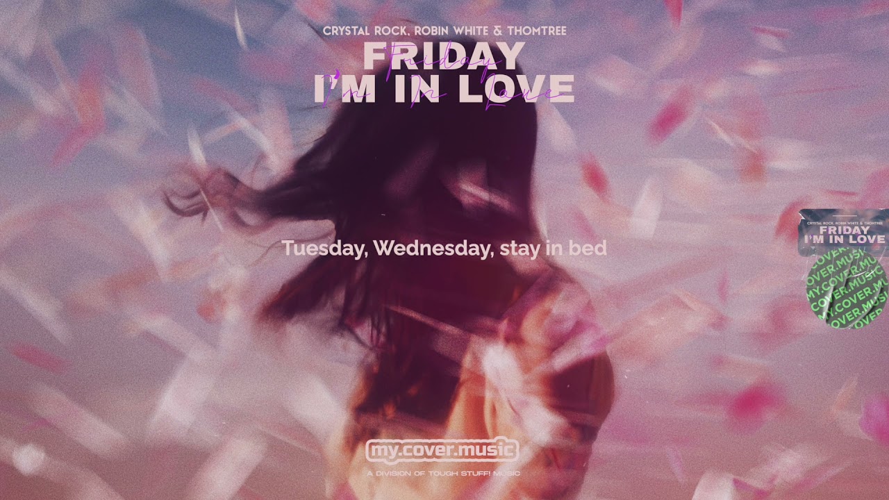 Crystal Rock, Robin White & Thomtree - Friday I'm In Love (Official Lyric Video HD)