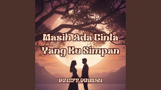 Masih Ada Cinta Yang Ku Simpan
