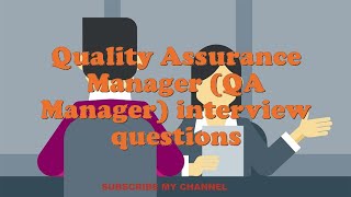 Quality Assurance Manager (QA Manager) interview questions