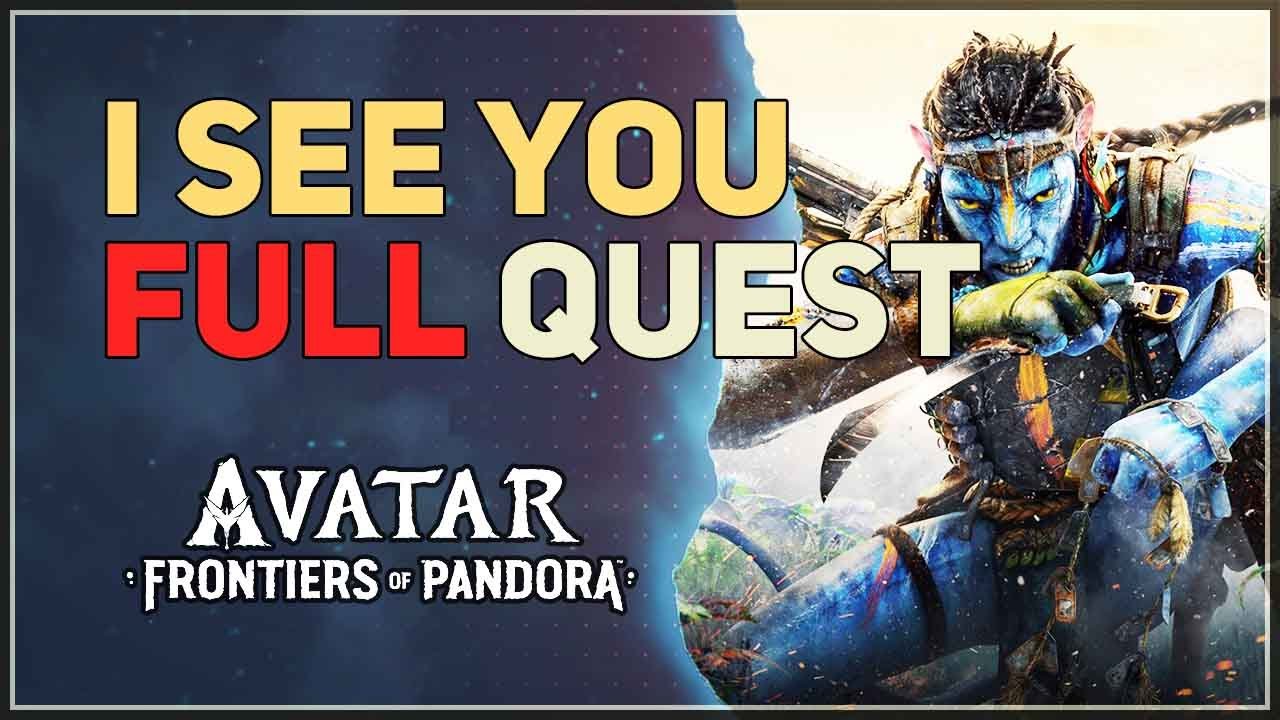 I See You Full Quest Avatar Frontiers of Pandora