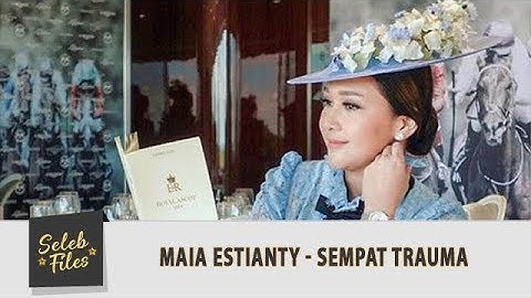 Seleb Files:  Maia Estianty Sempat Trauma Tak Mau Menikah Lagi Karena Dhani? - Episode 114