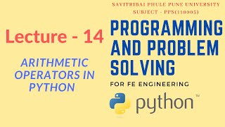 Lecture - 14 | SPPU's Programming and Problem Solving | Arithmetic Operators in Python.