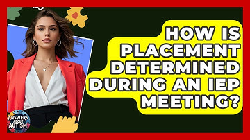 How Is Placement Determined During An IEP Meeting? - Answers About Autism