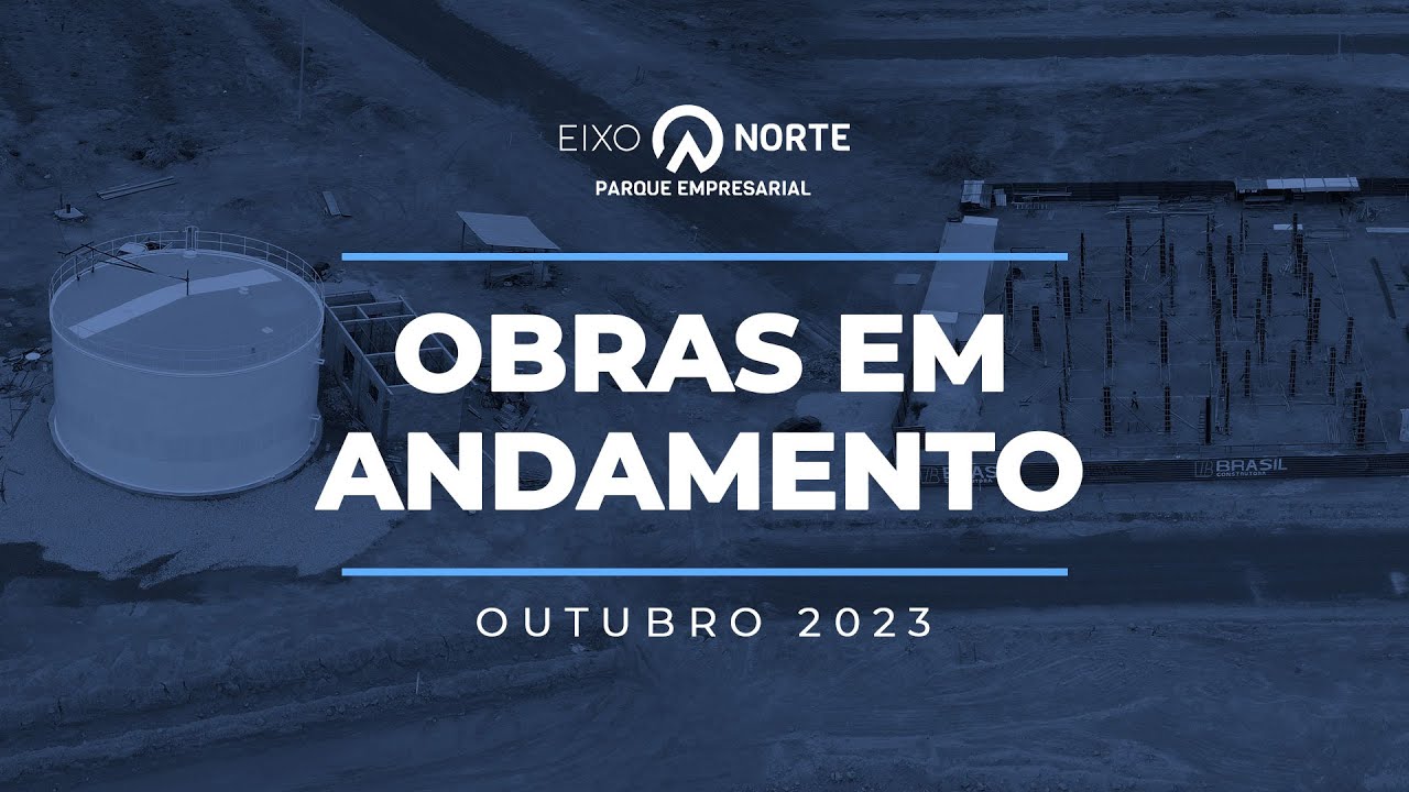 Evolução das Obras no Eixo Norte Parque Empresarial - Outubro/2023