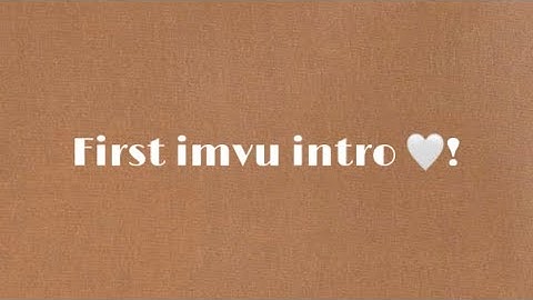 My first IMVU INTRO ✨