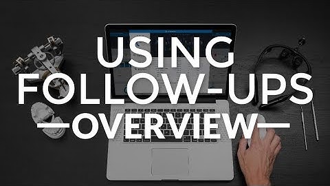 Using Follow-Ups - Overview