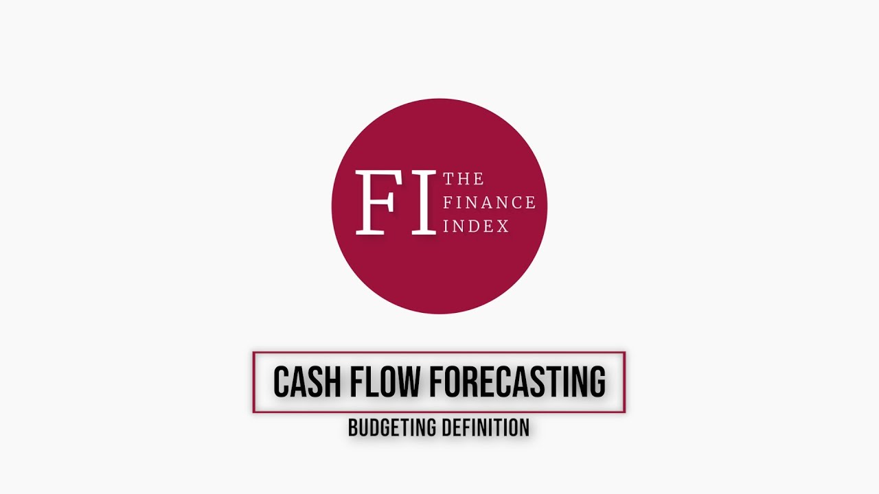 CASH FLOW FORECASTING | BUDGETING DEFINITION | THE FINANCE INDEX