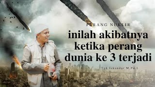 Perang Nuklir Jika Terjadi Ini Akibatnyatgh Iskandar Mpdi