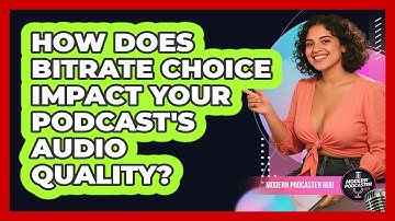 How Does Bitrate Choice Impact Your Podcast