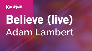 Believe (live) - Adam Lambert | Karaoke Version | KaraFun