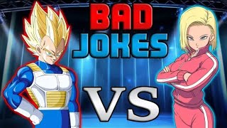 "BAD JOKES" Vegeta VS Android 18