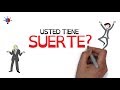 Usted tiene SUERTE?