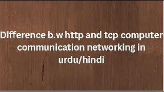 HTTP vs TCP: Computer Communication Networking | Urdu/Hindi Explanation