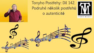 Podruhé pár postřehů o autetičnosti   (Tonyho postřehy  Díl 142)