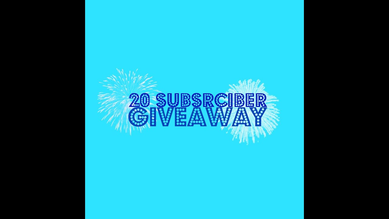 20 SUBSCRIBER GIVEAWAY (CLOSED )