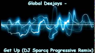 Global Deejays - Get Up (DJ Sparcq Progressive Remix)