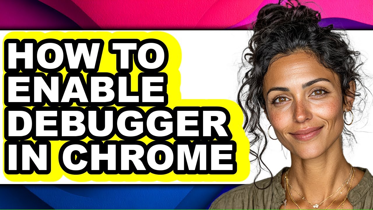 How to Enable Debugger in Chrome - Easy Guide