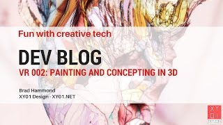 Fun with creative tech - Dev Blog - VR 002: Painting and concepting in 3D