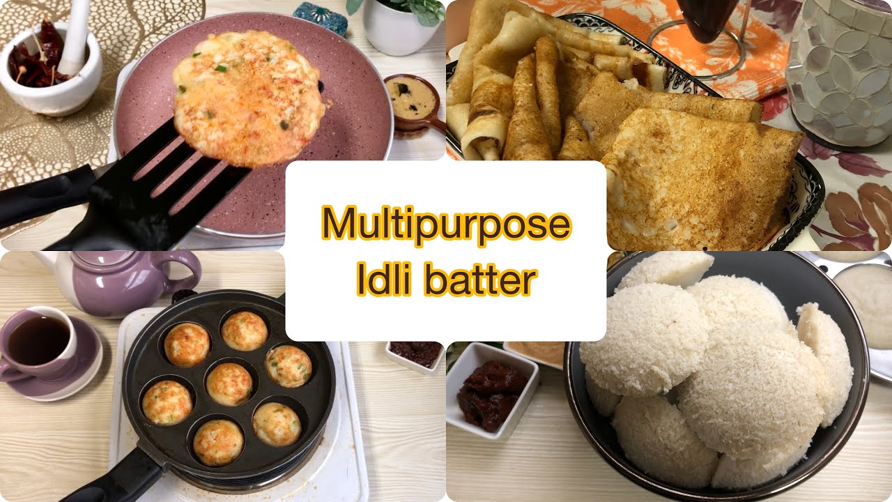 Multipurpose idli batter for breakfast recipes One batter 4 recipes