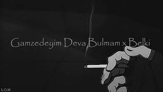 Dedüblüman - Gamzedeyim Deva Bulmam & Belki