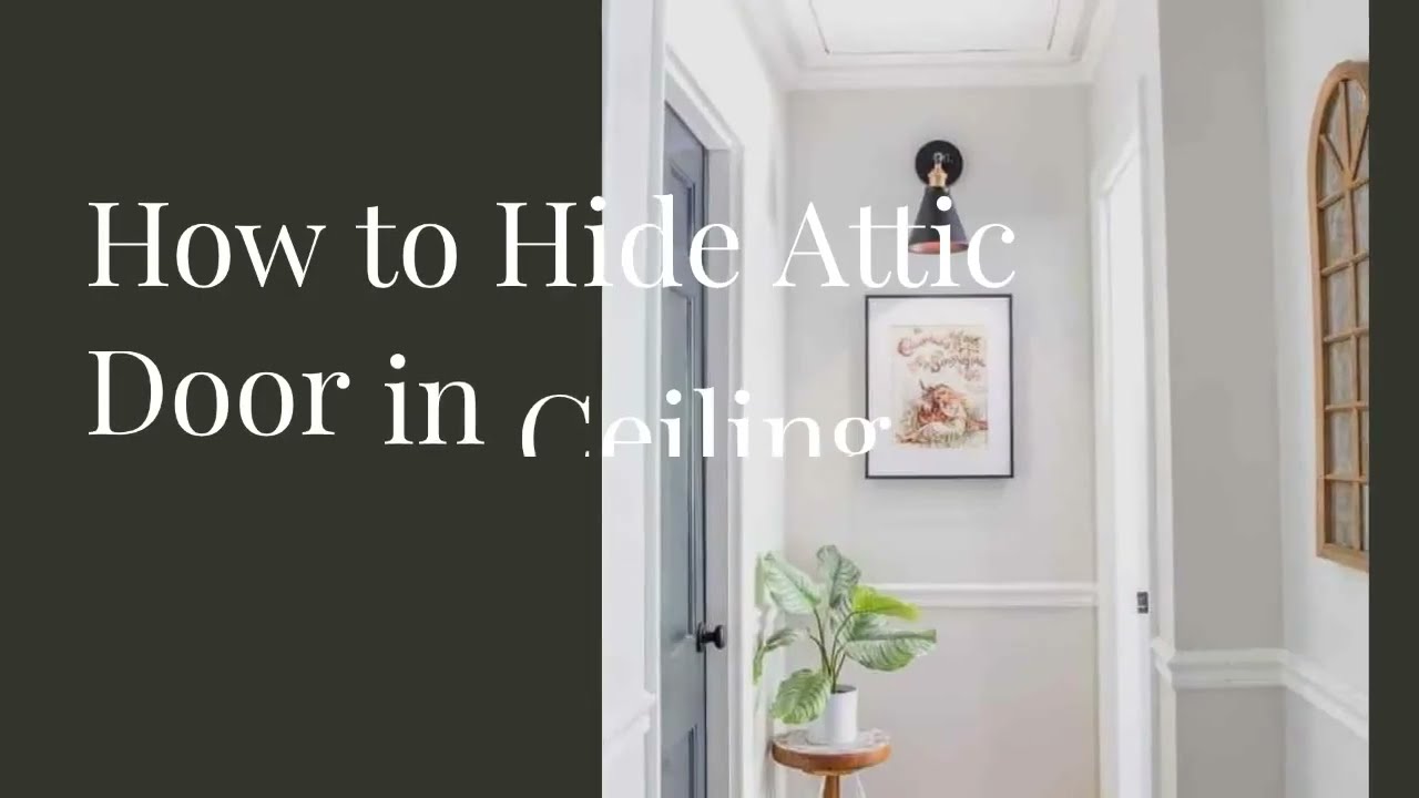 How to Hide Attic Door in Ceiling – Tips and Tricks 