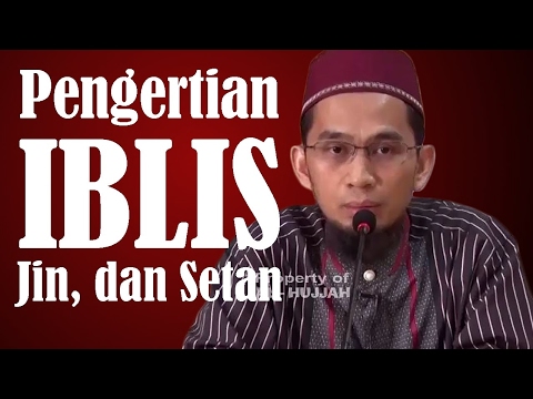 Pengertian Iblis, Jin, dan Setan - Ustadz Adi Hidayat, Lc, MA