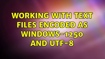 Ubuntu: Working with text files encoded as Windows-1250 and UTF-8