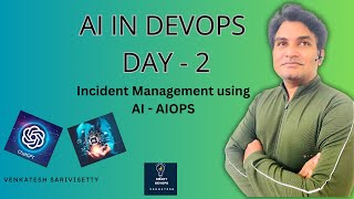 AI IN DEVOPS - DAY-2 - AI-Powered Incident Management (AIOps) – Automate Detection, RCA & Self-Heal.