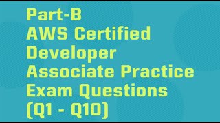 AWS DVA-C02 # Practice Questions - Part B (Q1 - Q10)