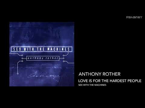 Anthony Rother - Love Is For The Hardest People (SEX WITH THE MACHINES)