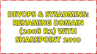 DevOps & SysAdmins: Renaming domain (2008 R2) with SharePoint 2010