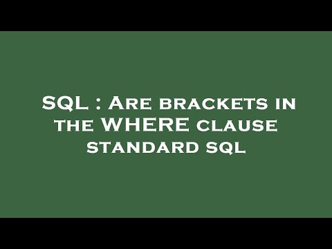SQL : Are brackets in the WHERE clause standard sql