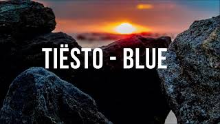 Tiësto - BLUE Lyrics ft  Stevie Appleton