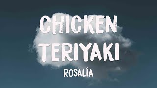 CHICKEN TERIYAKI - ROSALÍA {Lyrics Video} 🎧