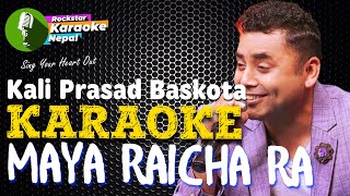 Maya Raichha Ra Karaoke With Lyrics Kali Prasad Baskota