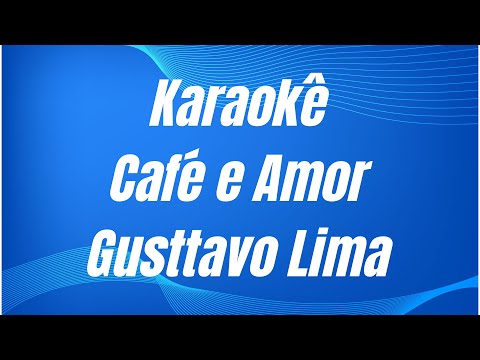 Video thumbnail for KARAOKÊ - CAFÉ E AMOR - GUSTTAVO LIMA