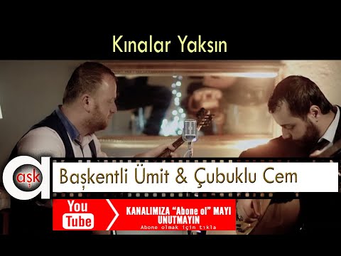 Başkentli Ümit & Çubuklu Cem - Kınalar Yaksın