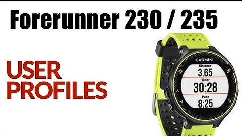 How To Change The User Profile and Heart Rate Zones On The Garmin Forerunner 230 / 235