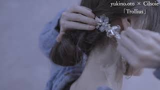 yukino oto × cilsoie 『トロリウス』