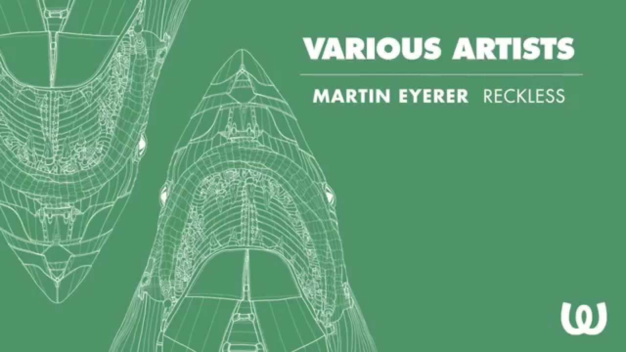 Watch Martin Eyerer - Reckless on YouTube Watch Martin Eyerer - Reckless on YouTube